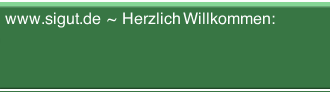 www.sigut.de   ~   Herzlich Willkommen: